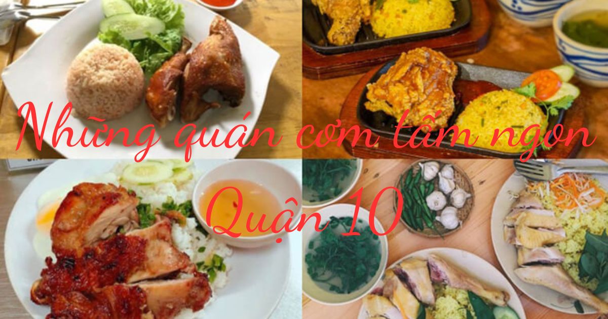 Top 7 quán cơm tấm Quận 10 thơm ngon, chất lượng tốt và được khách hàng đánh giá cao